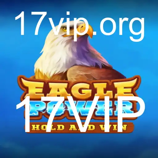 Descubra o Empolgante Mundo de EaglePower e a Exclusividade de 17VIP